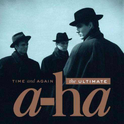 Time And Again: The Ultimate A-Ha Time And Again: The Ultimate A-Ha