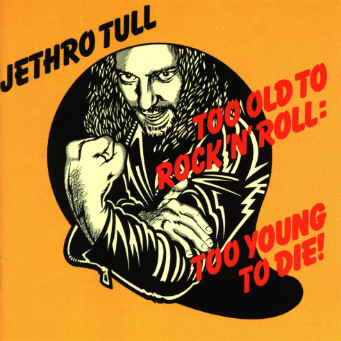 Too Old To Rock & Roll: Too Young To Die Too Old To Rock & Roll: Too Young To Die
