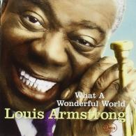 Louis Armstrong (Луи Армстронг): What A Wonderful World