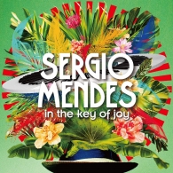 Sergio Mendes (Сержио Мендес): In The Key of Joy