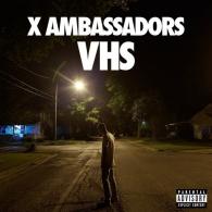 X Ambassadors (Икс Амбассадорс): VHS