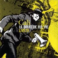 Cali (Кали): Le Bruit De Ma Vie (Live)