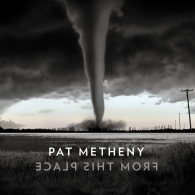 Pat Metheny (Пэт Метени): From This Place