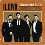 Il Divo (Ил Диво): For Once In My Life: A Celebration Of Motown