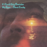 David Crosby (Дэвид Кросби): If I Could Only Remember My Name (50Th Anniversary)