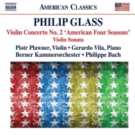 Philip Glass (Филип Гласс): Violin Concerto No. 2 ‘American Four Seasons’, Violin Sonata
