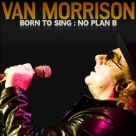 Van Morrison (Ван Моррисон): Born To Sing: No Plan B