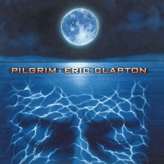 Pilgrim Eric Clapton (Эрик Клэптон): Pilgrim