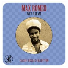 Max Romeo (Макс Ромео): Wet Dream Classic Reggae Collection