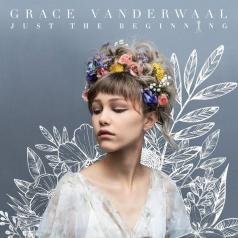 Grace Vanderwaal (Грейс Вандервол): Just The Beginning