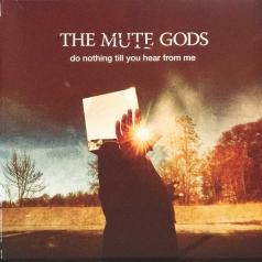 Do Nothing Till You Hear From Me The Mute Gods (Зе Мьют Годс): Do Nothing Till You Hear From Me