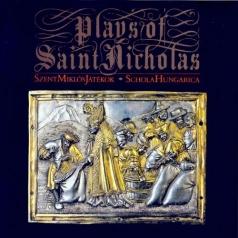Schola Hungarica: Plays Of Saint Nicholas