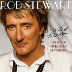 Rod Stewart (Род Стюарт): It Had To Be You... The Great American Songbook
