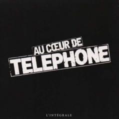 Telephone: Au Coeur De Telephone L’Integrale