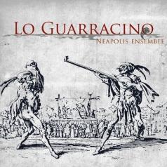 Neapolis Ensemble (Неаполис Ансамбль): Lo Guarracino: Tarentelles, Chansons & Villanelles Du 16 Au 18 Siecle/Neapolis Ensemble