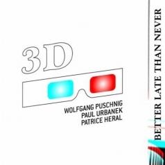 3D: Better Late Then Never