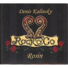 Rosin Denis Kalinsky (Денис Калинский.): Rosin