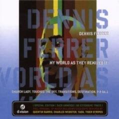 Dennis Ferrer (Деннис Феррер): My World As They Remixed It
