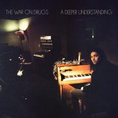 A Deeper Understanding The War On Drugs (Зе Вар Он Драгс): A Deeper Understanding