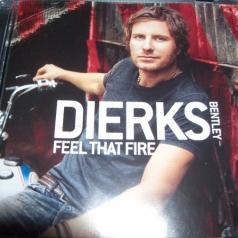 Dierks Bentley (Диркс Бентли): Feel That Fire