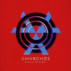 Chvrches: The Bones Of What You Believe