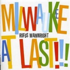 Rufus Wainwright (Руфус Уэйнрайт): Milwaukee At Last!!!