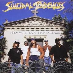Suicidal Tendencies: How Will I Laugh Tomorrow When I Can't Even Smile Today