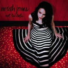 Not Too Late Norah Jones (Нора Джонс): Not Too Late