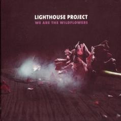 Lighthouse Project (Зе Лайтхаус Проджектс): We Are The Wildflowers