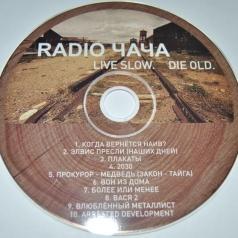 Radio Чача (Радио Чача): Live Slow. Die Old.