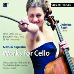 Christine Rauh (Кристина Рау): Kapustin: Works For Cello