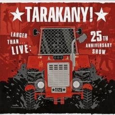 Larger Than...Live: 25th Anniversary Show Тараканы: Larger Than...Live: 25th Anniversary Show
