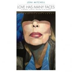 Joni Mitchell (Джони Митчелл): Love Has Many Faces: A Quartet, A Ballet, Waiting To Be Danced