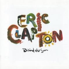 Behind The Sun Eric Clapton (Эрик Клэптон): Behind The Sun