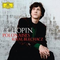 Rafał Blechacz (Рафаль Блехач): Chopin Polonaises