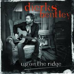Dierks Bentley (Диркс Бентли): Up On The Ridge