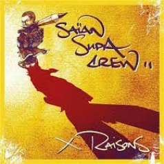 X Raisons Saian Supa Crew (Сайян Супа Крю): X Raisons