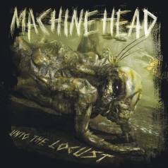 Machine Head (Машин Хеад): Unto The Locust