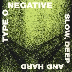 Type O'Negative: Slow, Deep And Hard