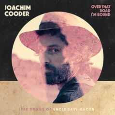 Joachim Cooder: Over That Road I'm Bound