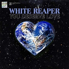 White Reaper: You Deserve Love