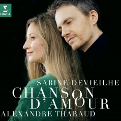 Alexandre Sabine: Tharaud Devieilhe: Chanson D'Amour:  Fauré, Debussy, Roussel, Ravel, Poulenc