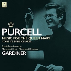 John Eliot Gardiner (Джон Элиот Гардинер): Purcell: Music For Queen Mary, Come Ye Sons Of Art