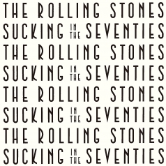 The Rolling Stones (Роллинг Стоунз): Sucking In The Seventies