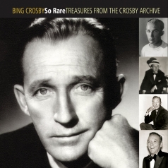 Bing Crosby (Бинг Кросби): So Rare: Treasuses From The Crosby Archive