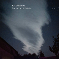 Kit Downes: Dreamlife Of Debris