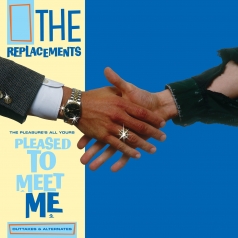 The Replacements: The Pleasure’S All Yours: Pleased To Meet Me Outtakes & Alternates (RSD2021)