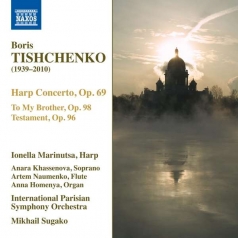 Boris Tishchenko (Борис Иванович Тищенко): Complete Works For Harp: To My Brother, Testament, Harp Concerto