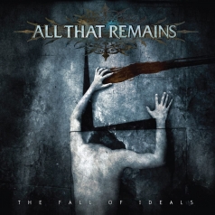 All That Remains: The Fall Of Ideals
