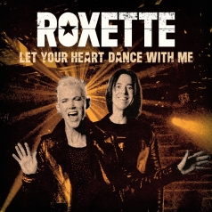 Roxette (Роксет): Let Your Heart Dance With Me